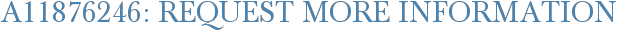 A11876246: Request More Information