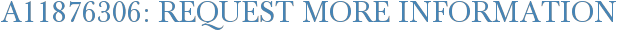 A11876306: Request More Information