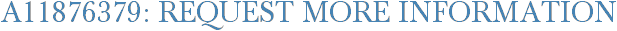 A11876379: Request More Information