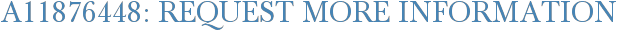 A11876448: Request More Information