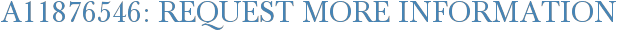 A11876546: Request More Information