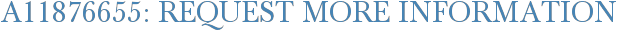 A11876655: Request More Information