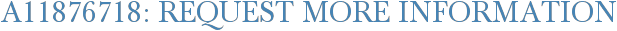 A11876718: Request More Information