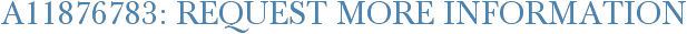 A11876783: Request More Information