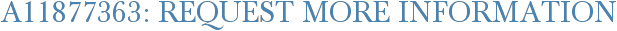 A11877363: Request More Information