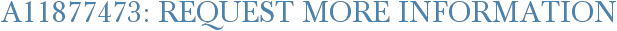 A11877473: Request More Information