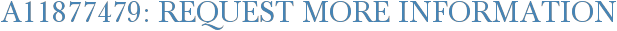 A11877479: Request More Information