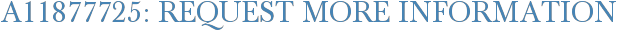 A11877725: Request More Information