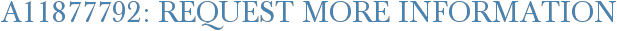 A11877792: Request More Information