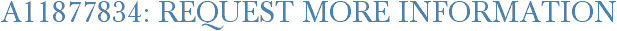 A11877834: Request More Information