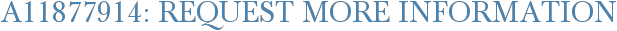 A11877914: Request More Information