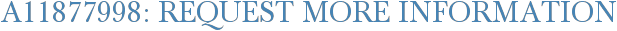 A11877998: Request More Information
