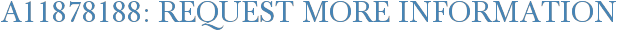 A11878188: Request More Information