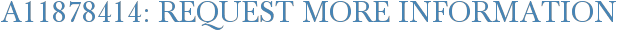 A11878414: Request More Information