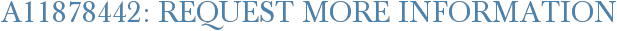 A11878442: Request More Information