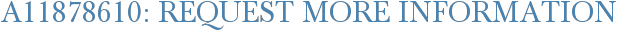 A11878610: Request More Information