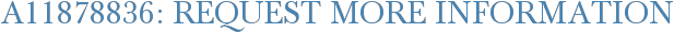 A11878836: Request More Information