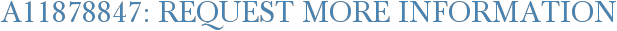 A11878847: Request More Information