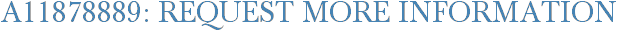 A11878889: Request More Information