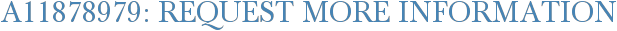 A11878979: Request More Information
