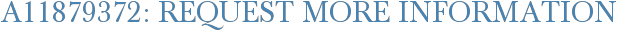 A11879372: Request More Information