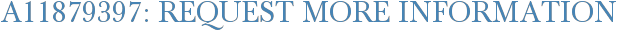 A11879397: Request More Information