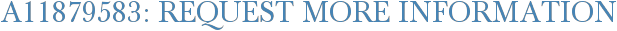 A11879583: Request More Information