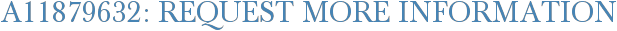 A11879632: Request More Information