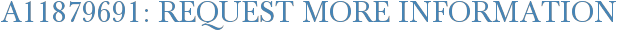 A11879691: Request More Information