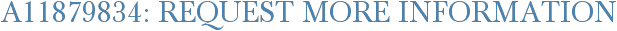 A11879834: Request More Information