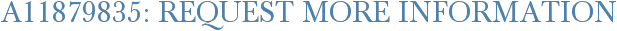 A11879835: Request More Information
