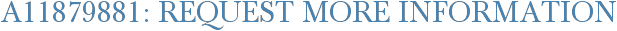 A11879881: Request More Information