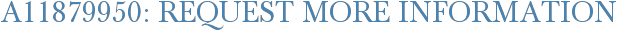 A11879950: Request More Information