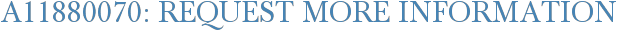 A11880070: Request More Information