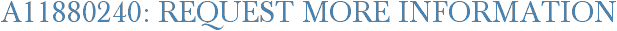 A11880240: Request More Information