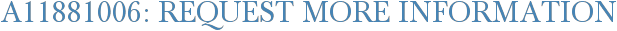 A11881006: Request More Information