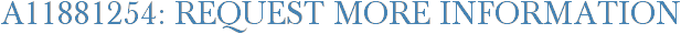 A11881254: Request More Information
