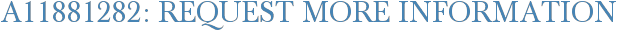 A11881282: Request More Information