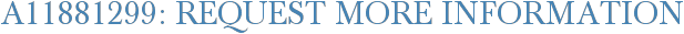 A11881299: Request More Information