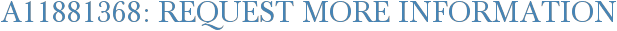 A11881368: Request More Information
