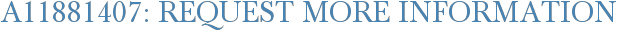 A11881407: Request More Information
