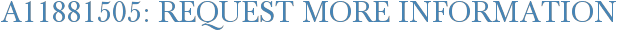 A11881505: Request More Information