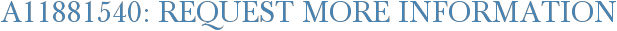 A11881540: Request More Information