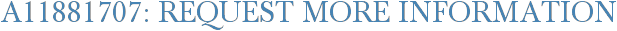 A11881707: Request More Information