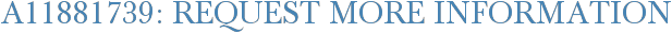 A11881739: Request More Information