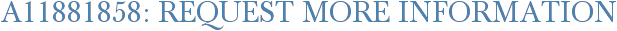 A11881858: Request More Information