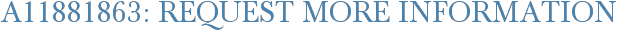 A11881863: Request More Information