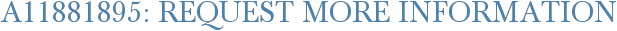 A11881895: Request More Information