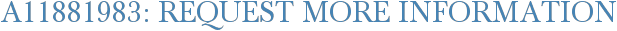 A11881983: Request More Information