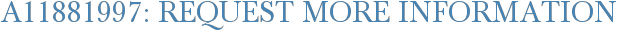 A11881997: Request More Information